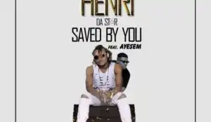 Henri Da Star - Saved By You (Ft. Ayesem)